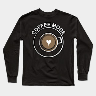 Coffee mode Long Sleeve T-Shirt